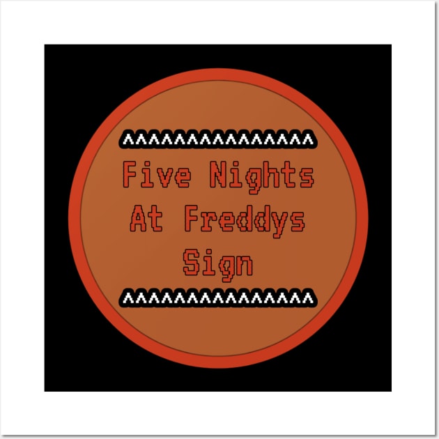 Five Nights At Freddy's Sign Wall Art by YourSelf101